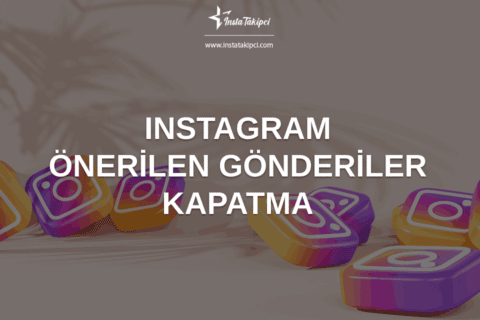 Instagram Önerilen Gönderiler Nasıl Kapatılır?