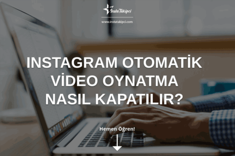 Instagram Otomatik Video Oynatma Nasıl Kapatılır?