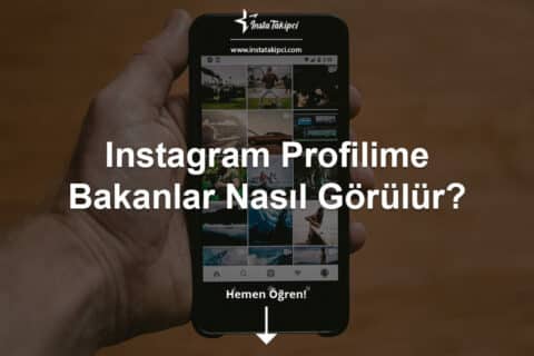 Instagram Profilime Bakanlar Nasıl Görülür?