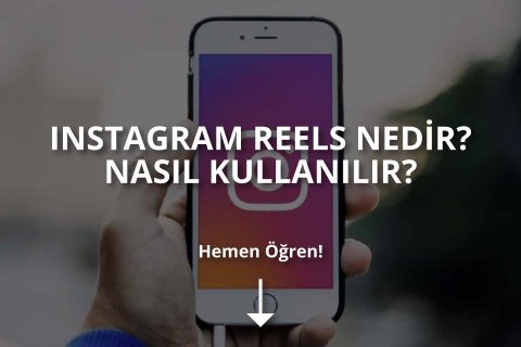 Instagram Reels Nedir? Nasıl Kullanılır?