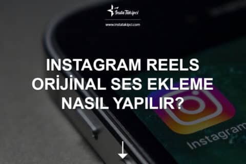 Instagram Reels Orijinal Ses Ekleme Nasıl Yapılır? 