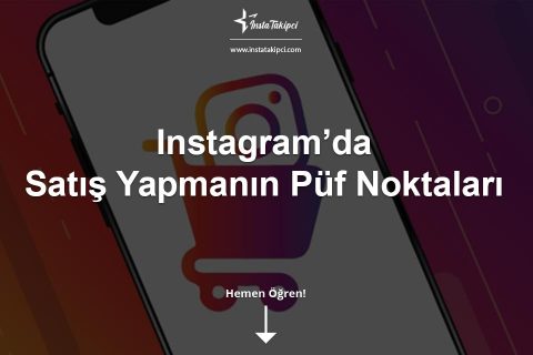 Instagram Satış Yapmak İçin Püf Noktalar (2024)