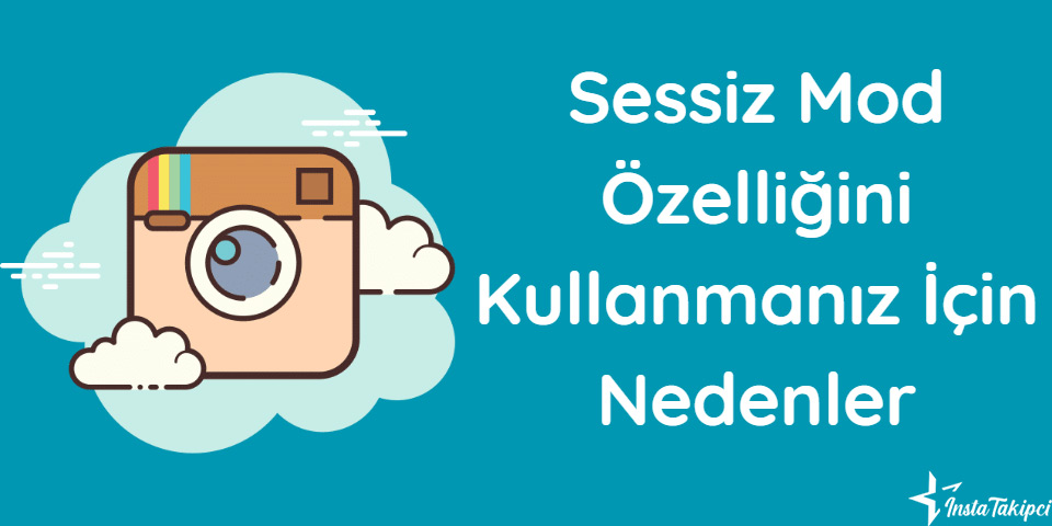 Instagram Sessiz Mod Özelliğini Kullanmanız İçin Nedenler