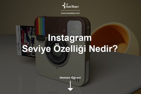 Instagram Seviye Özelliği Nedir?