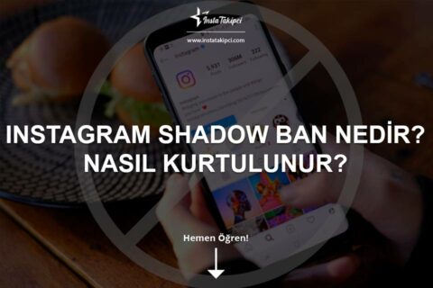 Instagram Shadow Ban Nedir? Nasıl Kurtulursunuz?