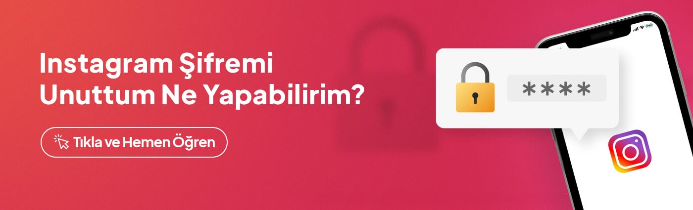 instagram şifremi unuttum ne yapabilirim