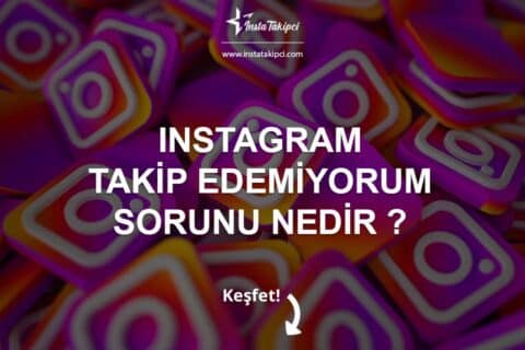 Instagram Takip Edemiyorum Sorunu Nedir ?