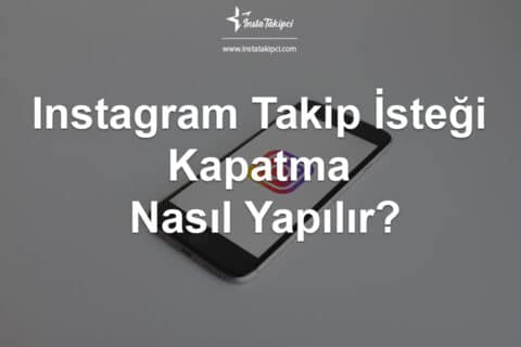 Instagram Takip İsteği Kapatma Nasıl Yapılır?