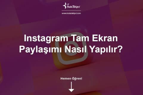 Instagram Tam Ekran Paylaşımı Nasıl Yapılır?