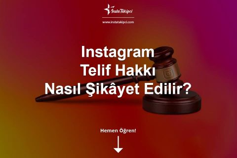 Instagram Telif Hakkı Nasıl Şikâyet Edilir?