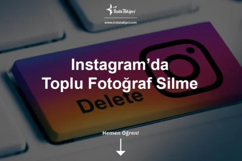 Instagram Toplu Fotoğraf Silme Nasıl Yapılır?