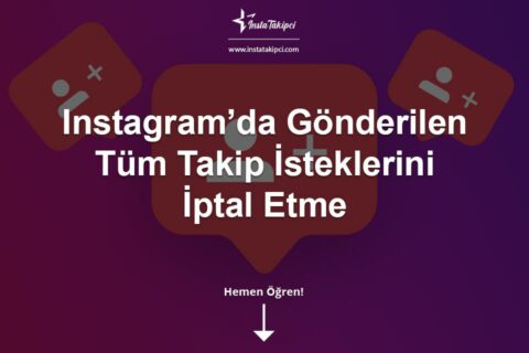 Instagram’da Gönderilen Tüm Takip İsteklerini İptal Etme