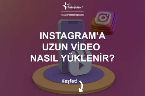 Instagram’a Uzun Video Nasıl Yüklenir?