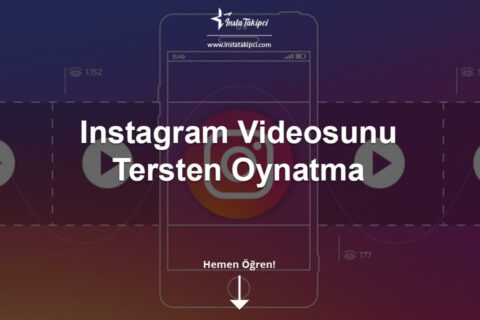 Instagram Videosunu Tersten Oynatma & Nasıl Oynatılır?