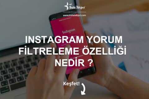 Instagram Yorum Filtreleme Özelliği Nedir ?