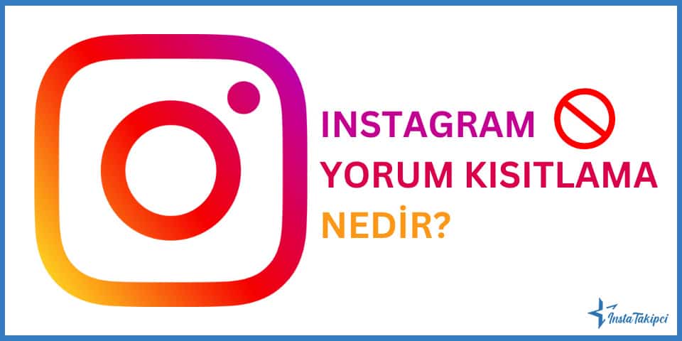 Instagram Yorum Kısıtlama Nedir ?