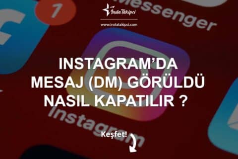 Instagram’da Mesaj (DM) Görüldü Nasıl Kapatılır?