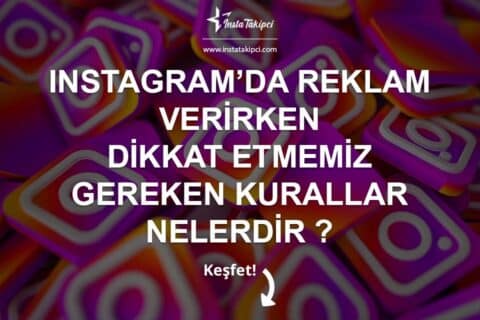 Instagram’da Reklam Verirken Dikkat Etmeniz Gereken Kurallar Nelerdir ?