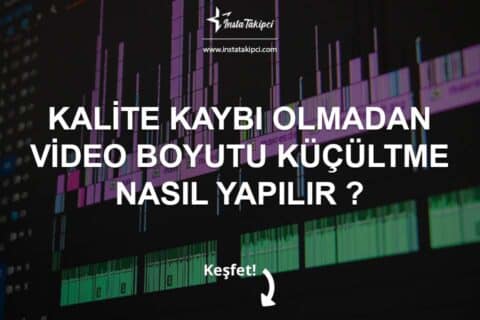 Video Boyutu Küçültme İşlemi Nasıl Yapılır?