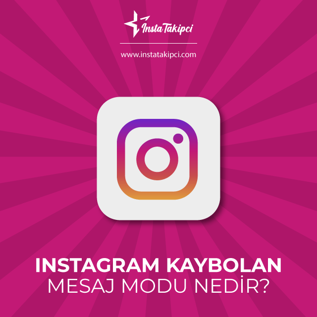 instagram kaybolan mesajlar modu