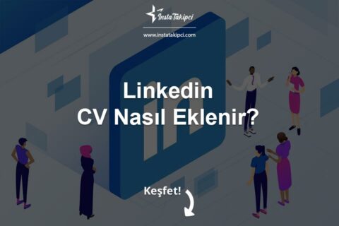 LinkedIn CV Ekleme Nasıl Yapılır?