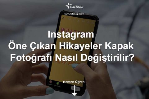 Instagram Hikaye Kapakları Nasıl Değiştirilir?