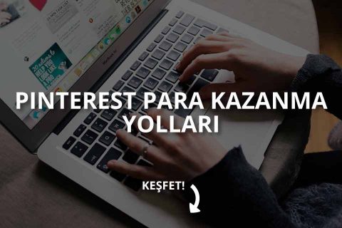 Pinterest Para Kazanma Yöntemleri Nelerdir?