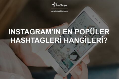 Instagram’ın En Popüler Hashtagleri Nelerdir?