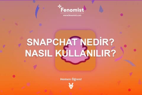 Snapchat Uygulaması Nedir? Nasıl Kullanılır?