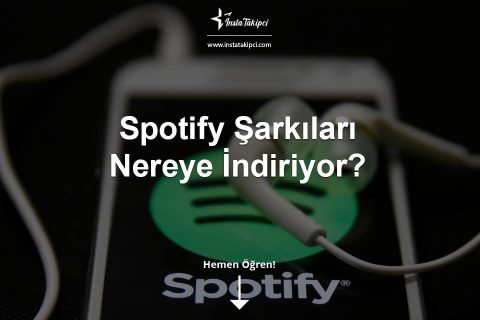 Spotify Şarkıları Nereye İndiriyor?