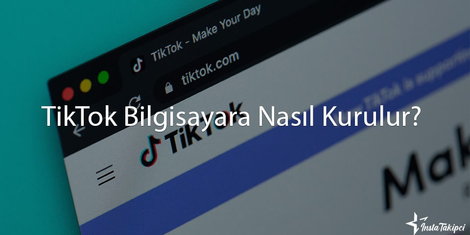 tiktok bilgisayara nasıl kurulur