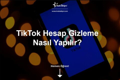 TikTok Hesap Gizleme Nasıl Yapılır?