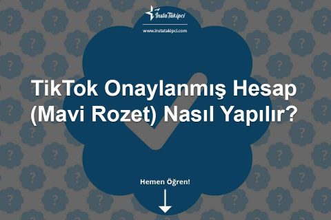 TikTok Onaylanmış Hesap (Mavi Tik & Rozet) Nasıl Yapılır?