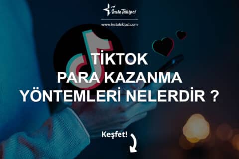 TikTok Para Kazanma Yöntemleri Nelerdir?