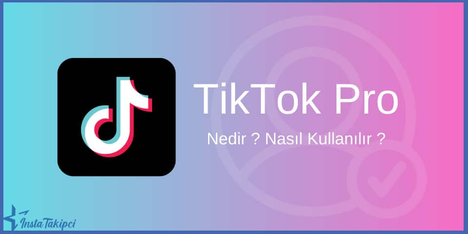 TikTok Pro Nedir ?