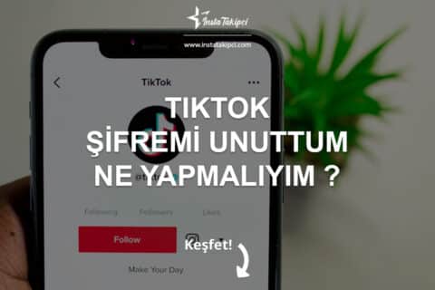 TikTok Şifremi Unuttum Ne Yapmalıyım?