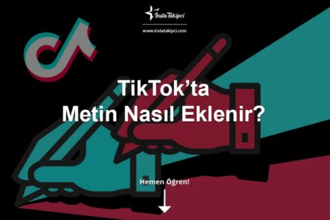 TikTok’ta Metin Nasıl Eklenir?