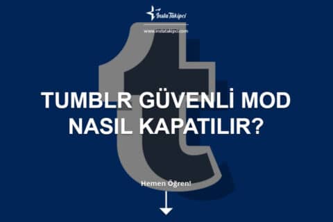 Tumblr Güvenli Mod Nasıl Kapatılır?