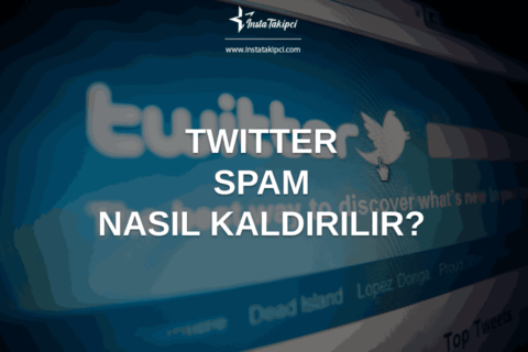 Twitter Spam Nasıl Kaldırılır?