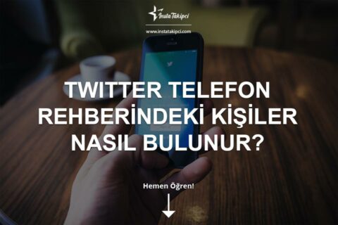 Twitter Telefon Rehberindeki Kişiler Nasıl Bulunur?