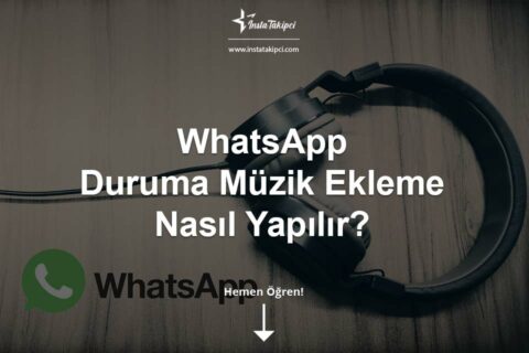 WhatsApp Duruma Müzik Ekleme Nasıl Yapılır?