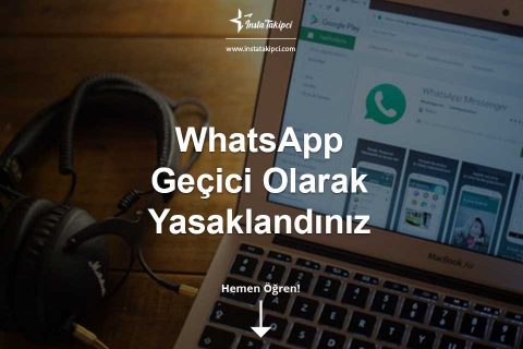 WhatsApp Geçici Olarak Yasaklandınız