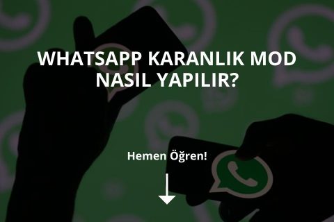 WhatsApp Karanlık Mod Nasıl Yapılır?