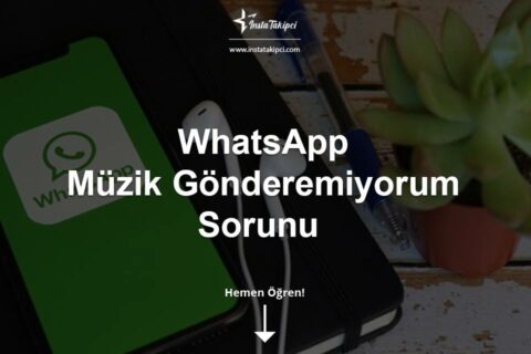 WhatsApp Müzik Gönderemiyorum Sorunu