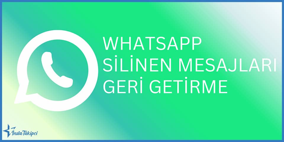 Whatsapp Silinen Mesajları Geri Getirme