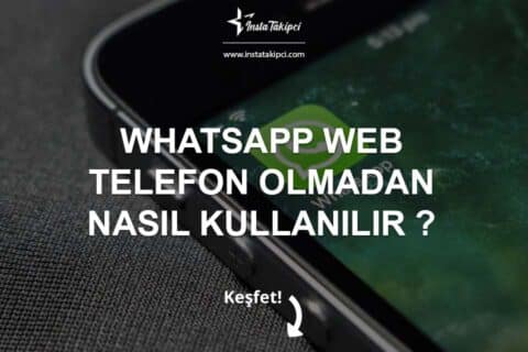 WhatsApp Web Telefon Olmadan Nasıl Kullanılır?