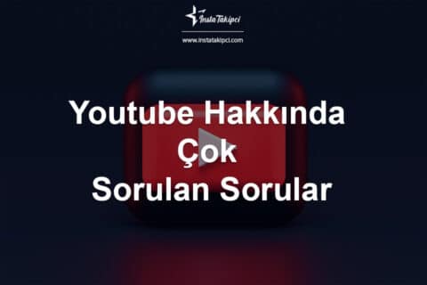 YouTube Hakkında Çok Sorulan Sorular