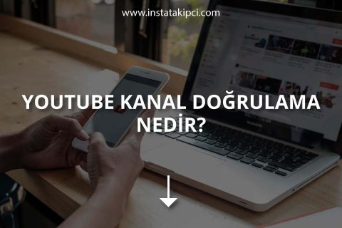 YouTube Kanal Doğrulama Nedir?