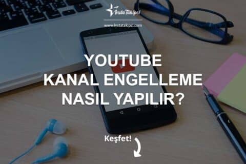 YouTube Kanal Engelleme Nasıl Yapılır ?