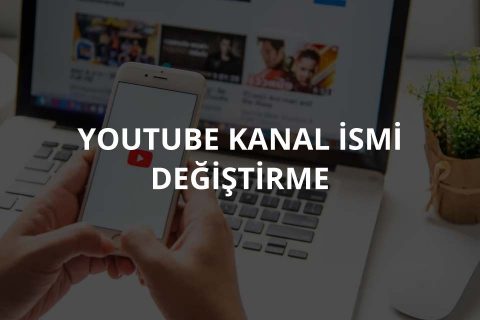 Youtube Kanal İsmi Değiştirme